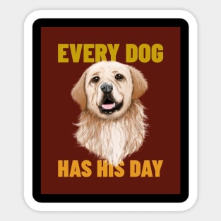 Every Dog Has His Day Sticker